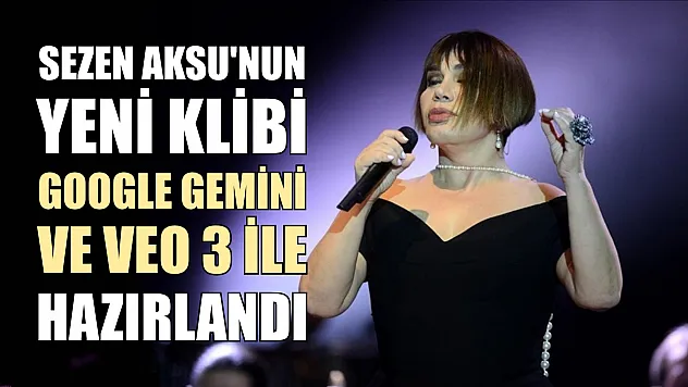 Sezen Aksu'nun yeni klibi Google Gemini ve Veo 3 ile hazırlandı