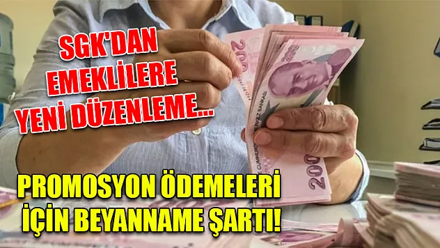 SGK'dan emeklilere yeni düzenleme… Promosyon ödemeleri için beyanname şartı!