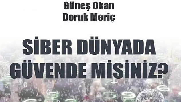 'Siber Dünyada Güvende misiniz?' kitabı sevenleriyle buluştu