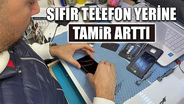 Sıfır telefon yerine tamir arttı