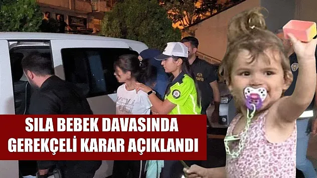 Sıla bebek davasında gerekçeli karar açıklandı