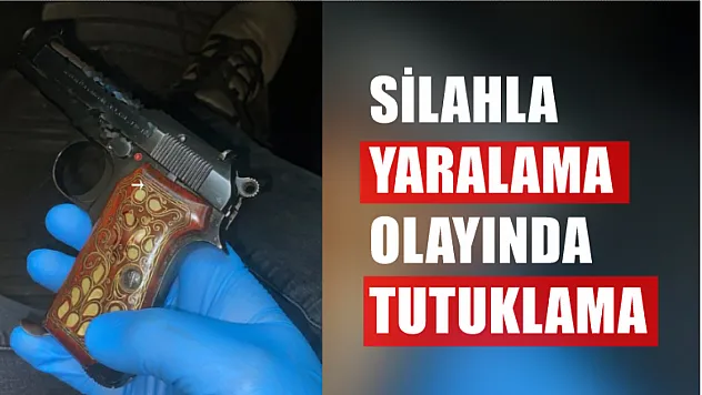 Silahla yaralama olayında tutuklama