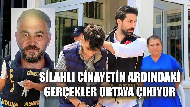 Silahlı cinayetin ardındaki gerçekler ortaya çıkıyor