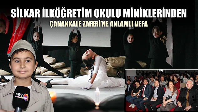Silkar İlköğretim Okulu miniklerinden Çanakkale Zaferi'ne anlamlı vefa