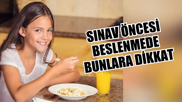 Sınav öncesi beslenmede bunlara dikkat