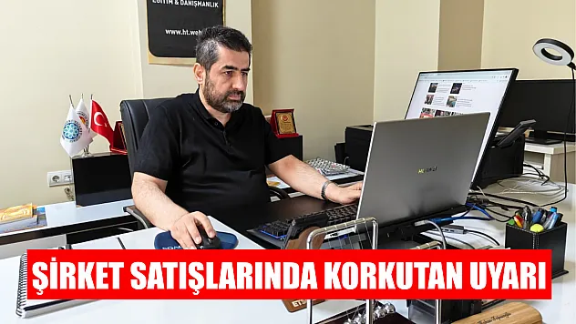 Şirket satışlarında korkutan uyarı