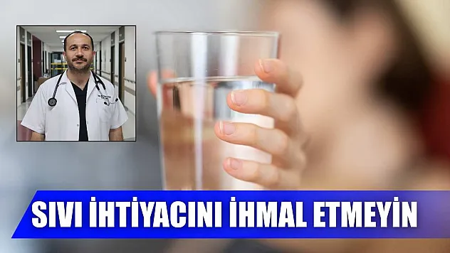 Sıvı ihtiyacını ihmal etmeyin