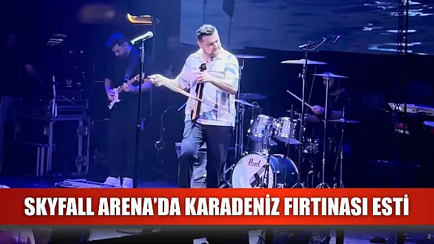 Skyfall Arena'da Karadeniz Fırtınası Esti