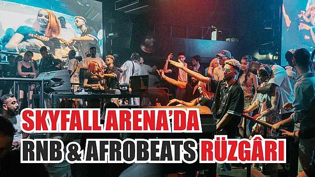Skyfall Arena'da RNB & Afrobeats Rüzgârı