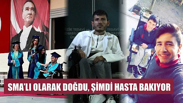 SMA'lı olarak doğdu, şimdi hasta bakıyor