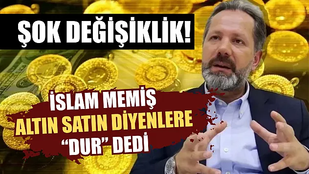 Şok değişiklik! İslam Memiş altın satın diyenlere 'dur' dedi