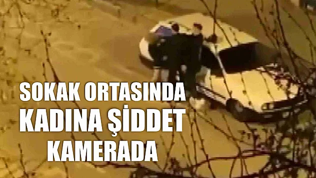 Sokak ortasında kadına şiddet kamerada