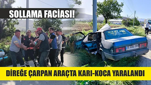 Sollama faciası! Direğe çarpan araçta karı-koca yaralandı