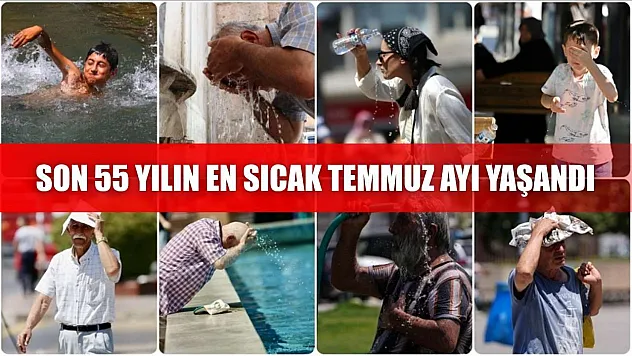 Son 55 yılın en sıcak temmuz ayı yaşandı