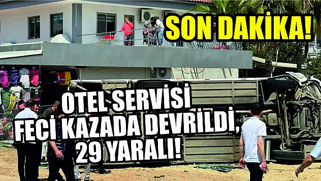 SON DAKİKA! Otel servisi feci kazada devrildi, 29 yaralı!