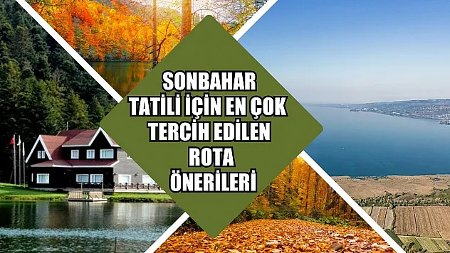 Sonbahar tatili için en çok tercih edilen rota önerileri