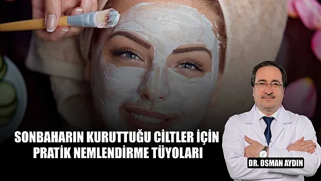 Sonbaharın kuruttuğu ciltler için pratik nemlendirme tüyoları