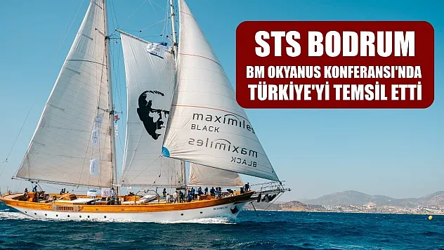 STS Bodrum, BM Okyanus Konferansı'nda Türkiye'yi temsil etti