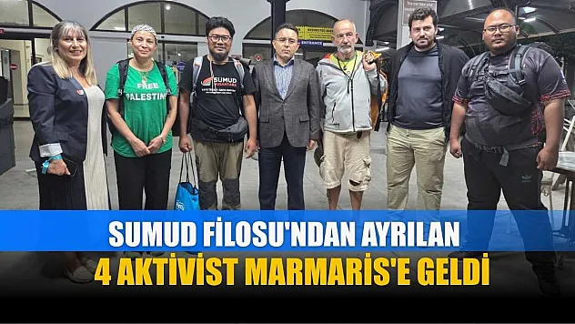 Sumud Filosu'ndan ayrılan 4 aktivist Marmaris'e geldi