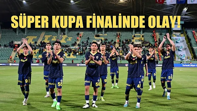 Süper Kupa finalinde olay! İşte Fenerbahçe'nin alması muhtemel cezalar