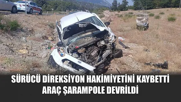 Sürücü direksiyon hakimiyetini kaybetti, araç şarampole devrildi