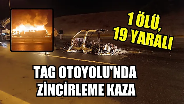 TAG Otoyolu'nda zincirleme kaza: 1 ölü, 19 yaralı