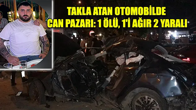 Takla Atan Otomobilde Can Pazarı: 1 Ölü, 1'i Ağır 2 Yaralı