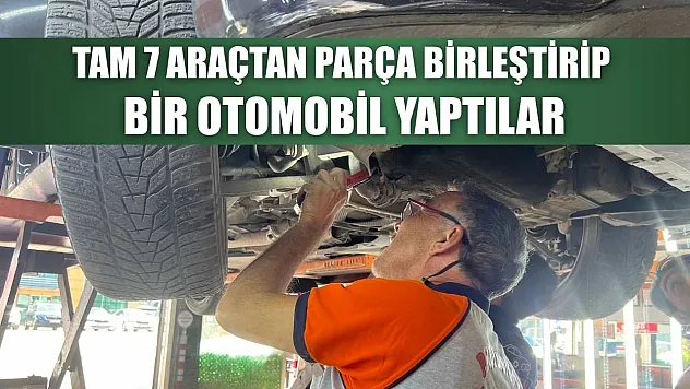 Tam 7 araçtan parça birleştirip bir otomobil yaptılar