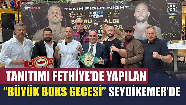 Tanıtımı Fethiye'de yapılan 'Büyük Boks Gecesi' Seydikemer'de
