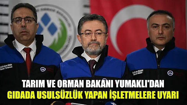 Tarım ve Orman Bakanı Yumaklı'dan gıdada usulsüzlük yapan işletmelere uyarı