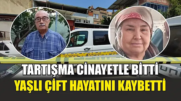 Tartışma cinayetle bitti: Yaşlı çift hayatını kaybetti