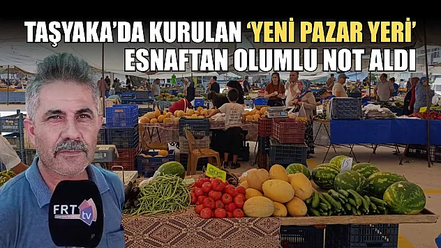 Taşyaka'da kurulan 'Yeni Pazar Yeri' esnaftan olumlu not aldı