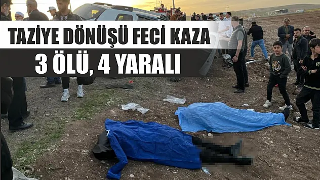 Taziye dönüşü feci kaza: 3 ölü, 4 yaralı