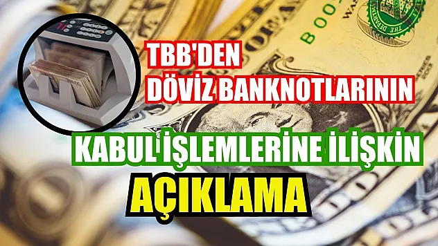TBB'den döviz banknotlarının kabul işlemlerine ilişkin açıklama