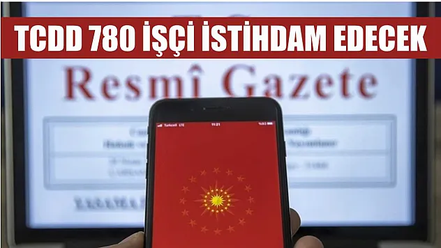 TCDD 780 işçi istihdam edecek