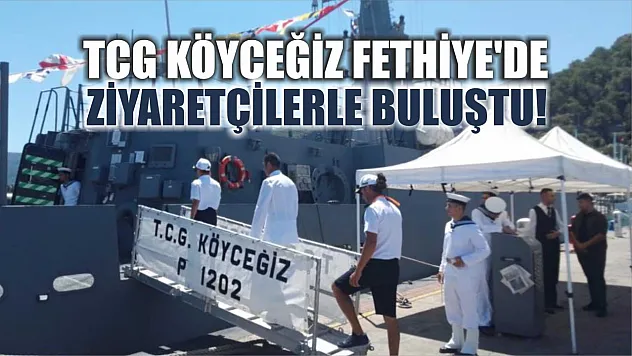 TCG Köyceğiz Fethiye'de Ziyaretçilerle Buluştu!