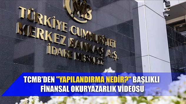 TCMB'den 'Yapılandırma Nedir?' başlıklı finansal okuryazarlık videosu