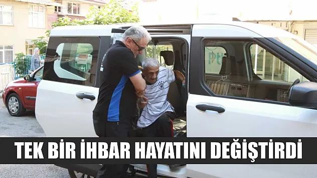 Tek bir ihbar hayatını değiştirdi