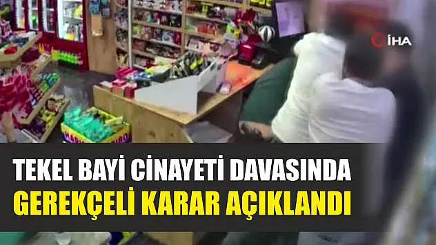 Tekel bayi cinayeti davasında gerekçeli karar açıklandı