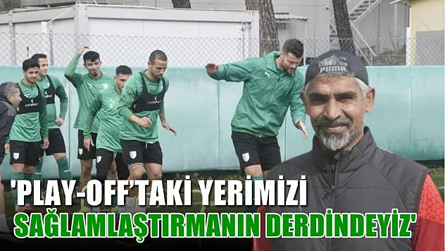 Teknik Direktör Taşdemir, 'Play-off'taki yerimizi sağlamlaştırmanın derdindeyiz'