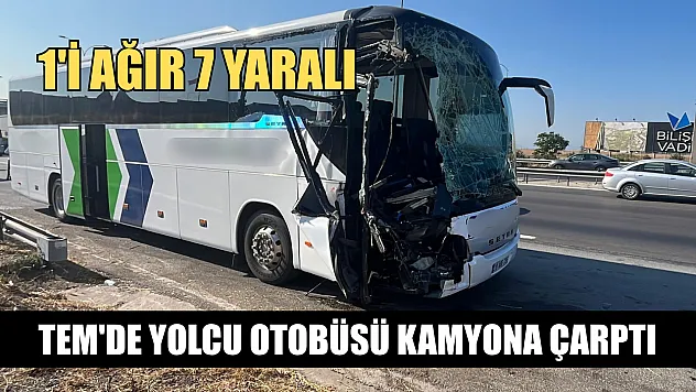 TEM'de yolcu otobüsü kamyona çarptı: 1'i ağır 7 yaralı