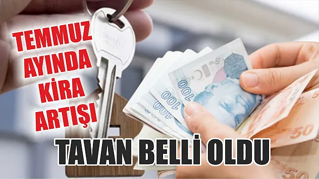 Temmuz ayında kira artış tavanı belli oldu