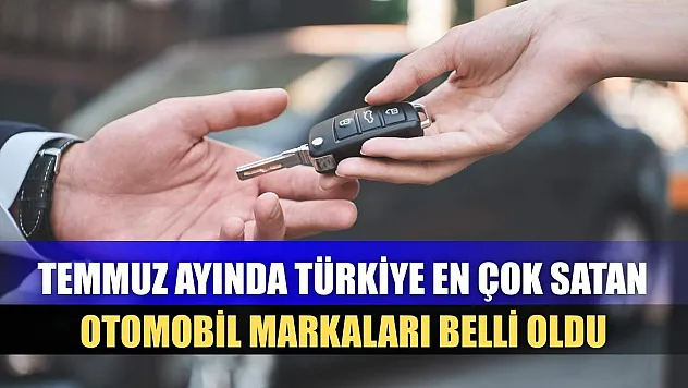 Temmuz ayında Türkiye en çok satan otomobil markaları belli oldu