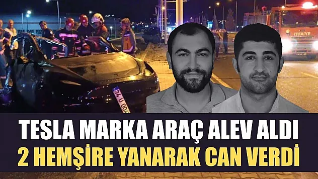 Tesla marka araç alev aldı: 2 hemşire yanarak can verdi