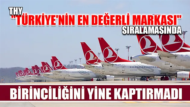 THY 'Türkiye'nin en değerli markası' sıralamasında birinciliğini yine kaptırmadı