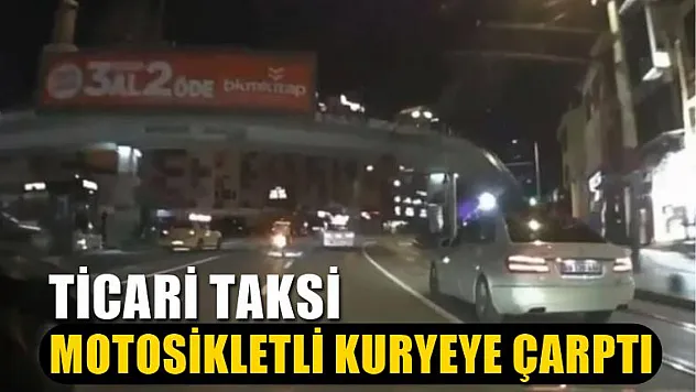 Ticari taksi motosikletli kuryeye çarptı