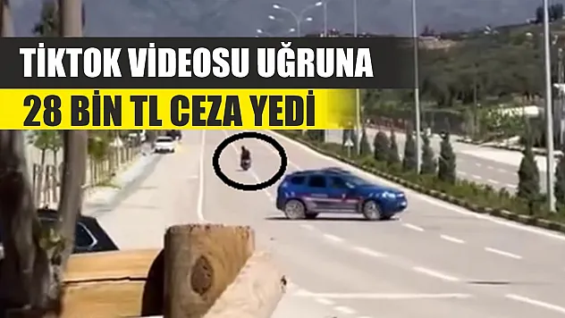 Tiktok videosu uğruna 28 bin TL ceza yedi