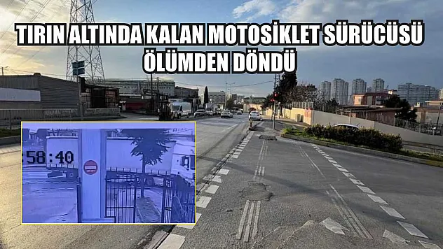 Tırın altında kalan motosiklet sürücüsü ölümden döndü
