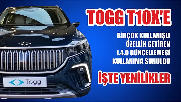 Togg T10X'e Birçok Kullanışlı Özellik Getiren 1.4.0 Güncellemesi Kullanıma Sunuldu: İşte Yenilikler