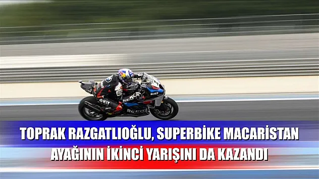Toprak Razgatlıoğlu, Superbike Macaristan ayağının ikinci yarışını da kazandı